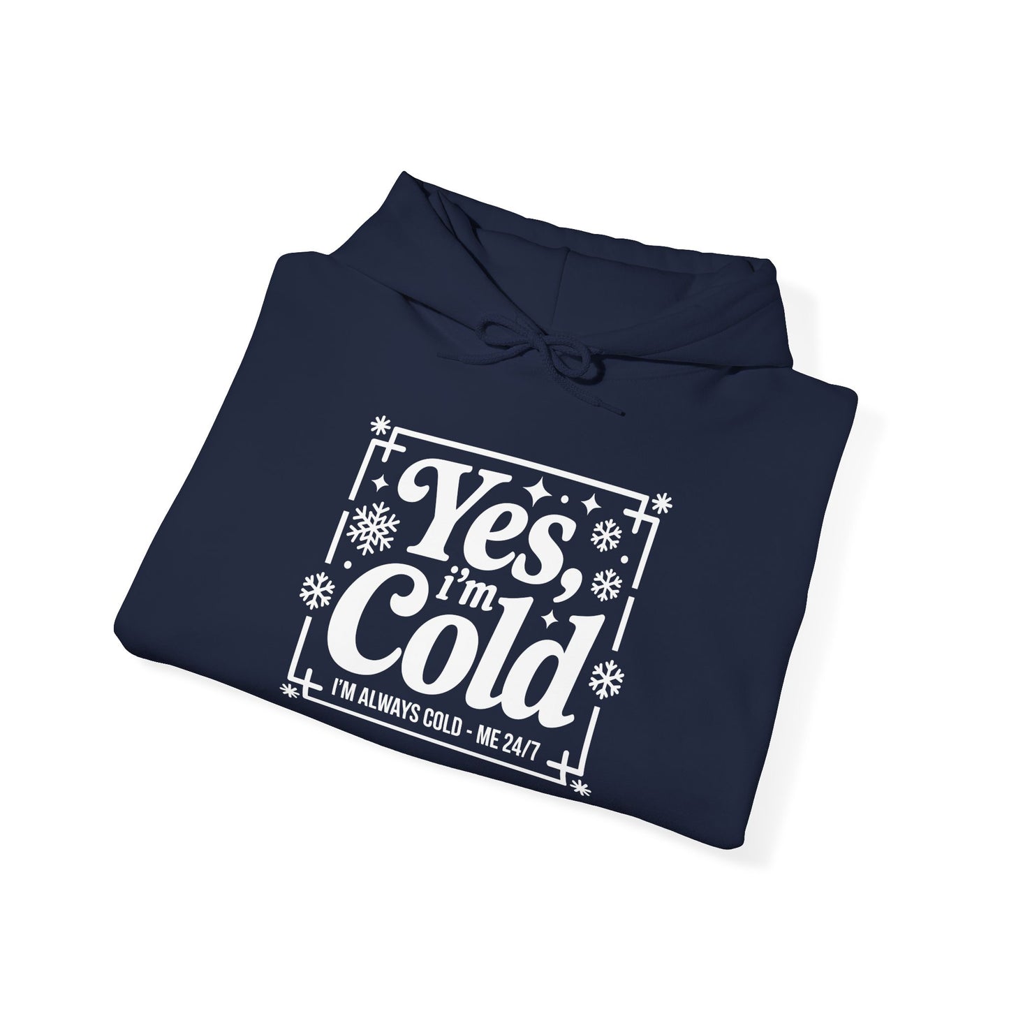 "Yes I'm Cold" Hooded Sweatshirt