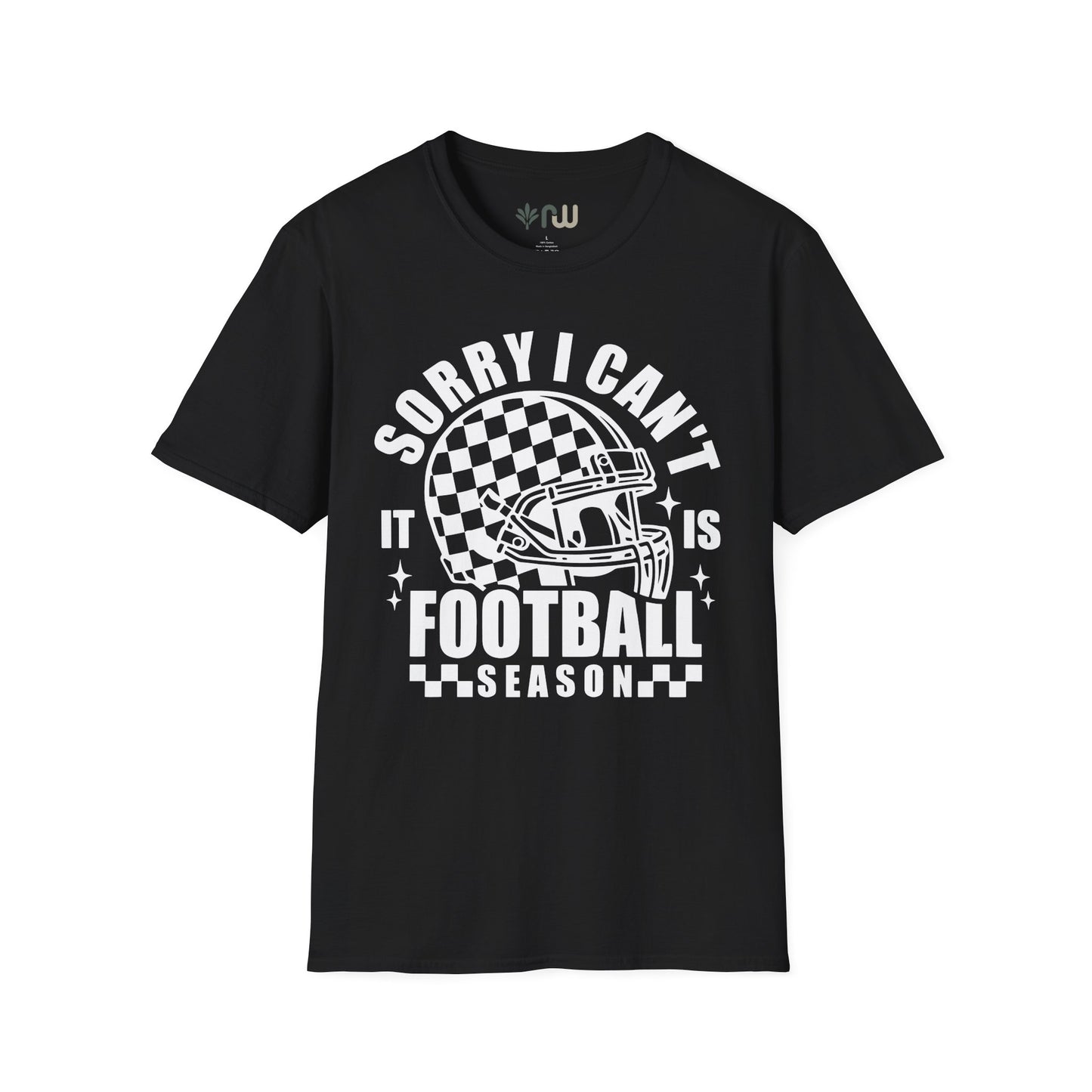 "Sorry I Can't, It Is Football Season" - Softstyle T-Shirt