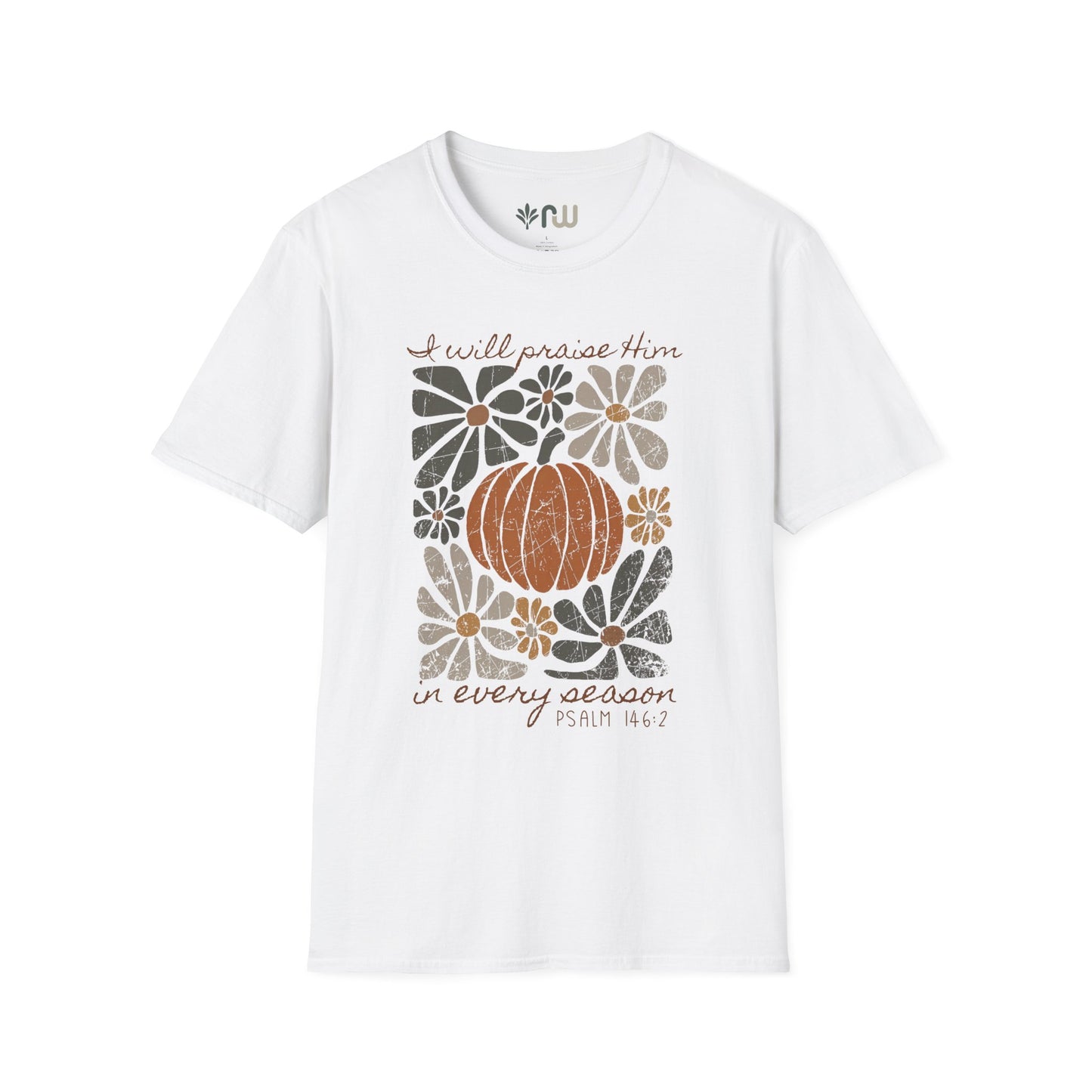 "I Will Praise Him in Every Season" - Softstyle T-Shirt