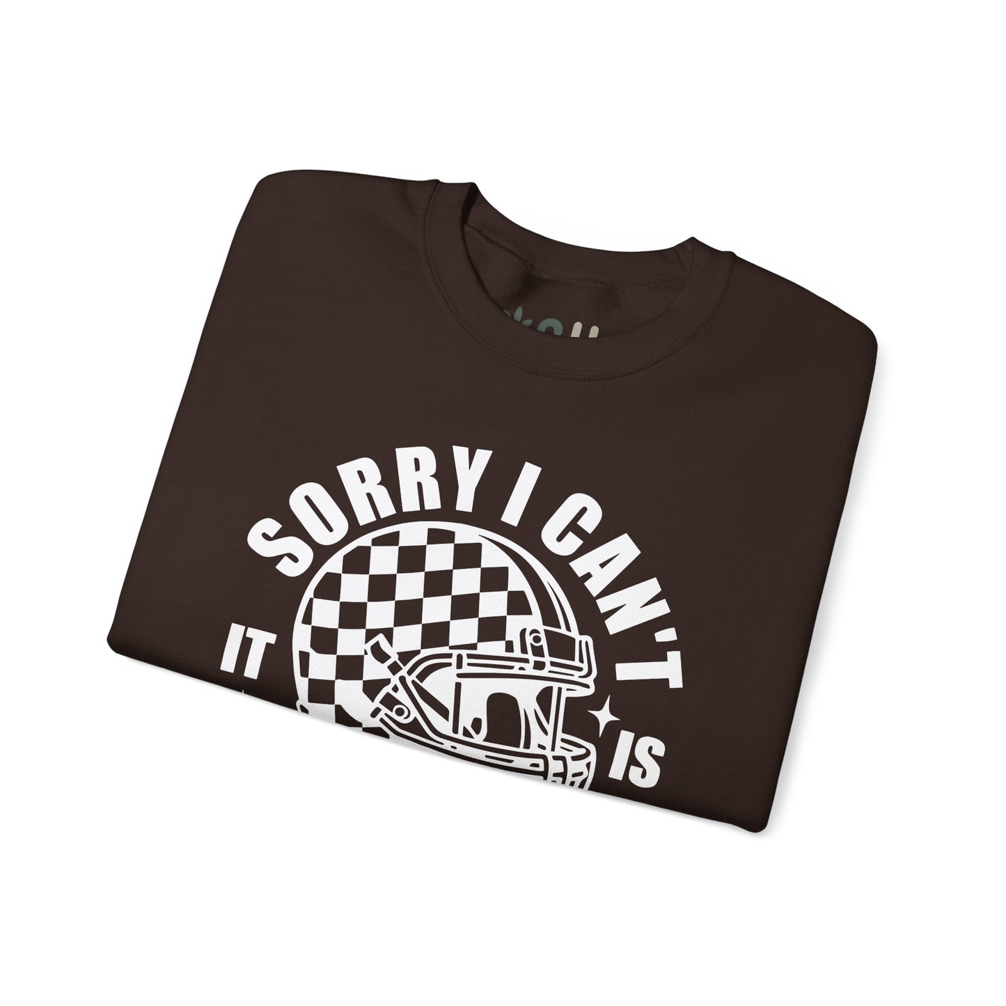 "Sorry I Can't It Is Football Season" - Crewneck Sweatshirt