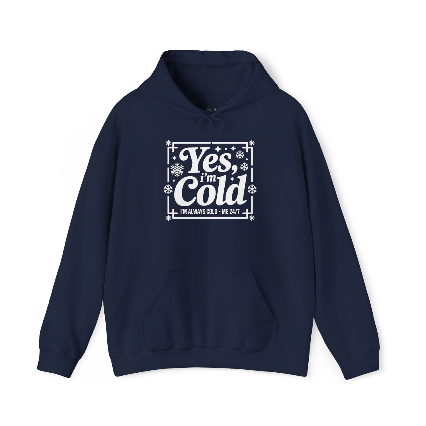 "Yes I'm Cold" Hooded Sweatshirt