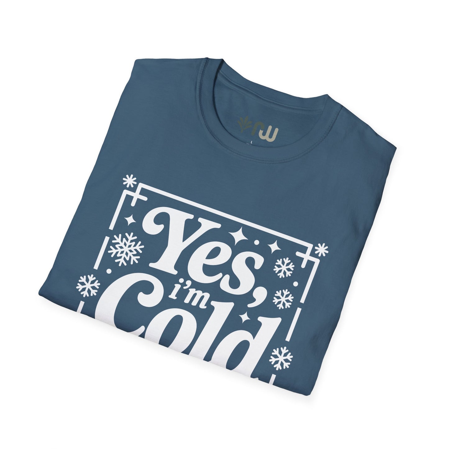 "Yes I'm Cold" - Softstyle T-Shirt