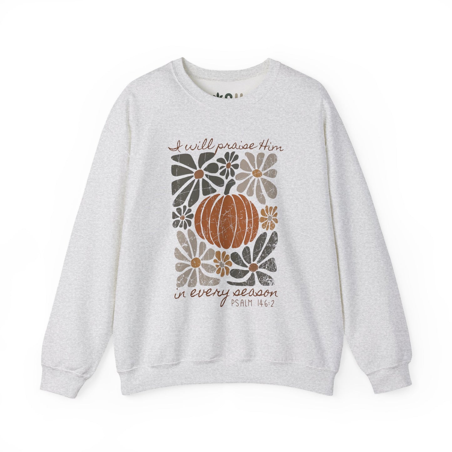 "I Will Praise Him in Every Season" - Crewneck Sweatshirt
