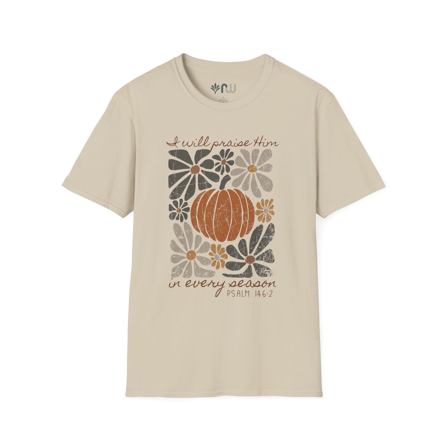"I Will Praise Him in Every Season" - Softstyle T-Shirt