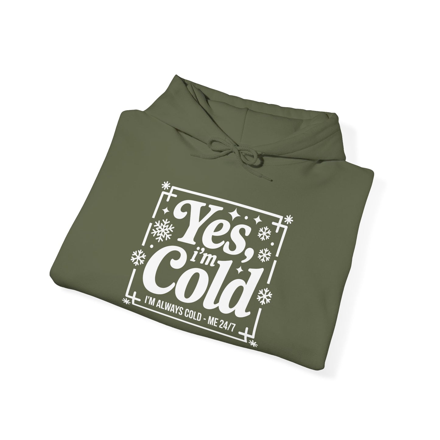 "Yes I'm Cold" Hooded Sweatshirt