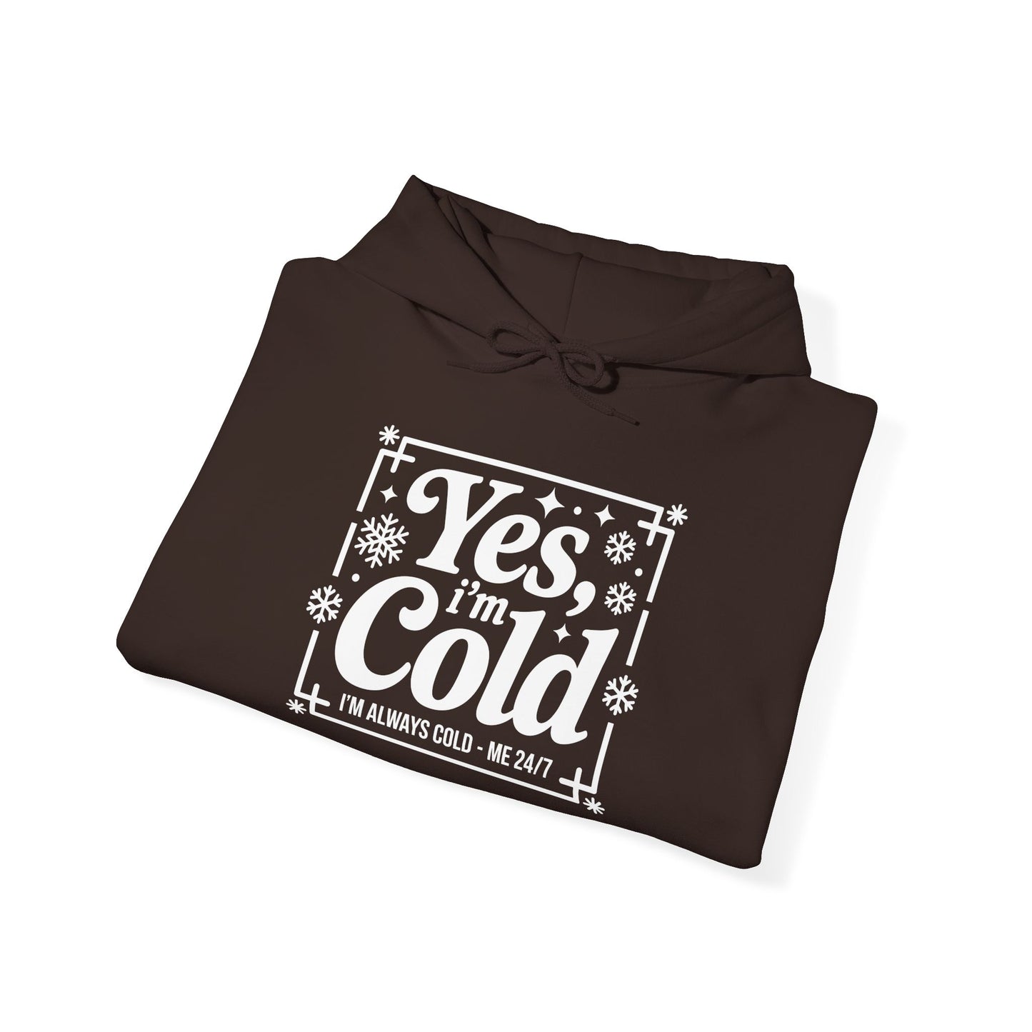 "Yes I'm Cold" Hooded Sweatshirt