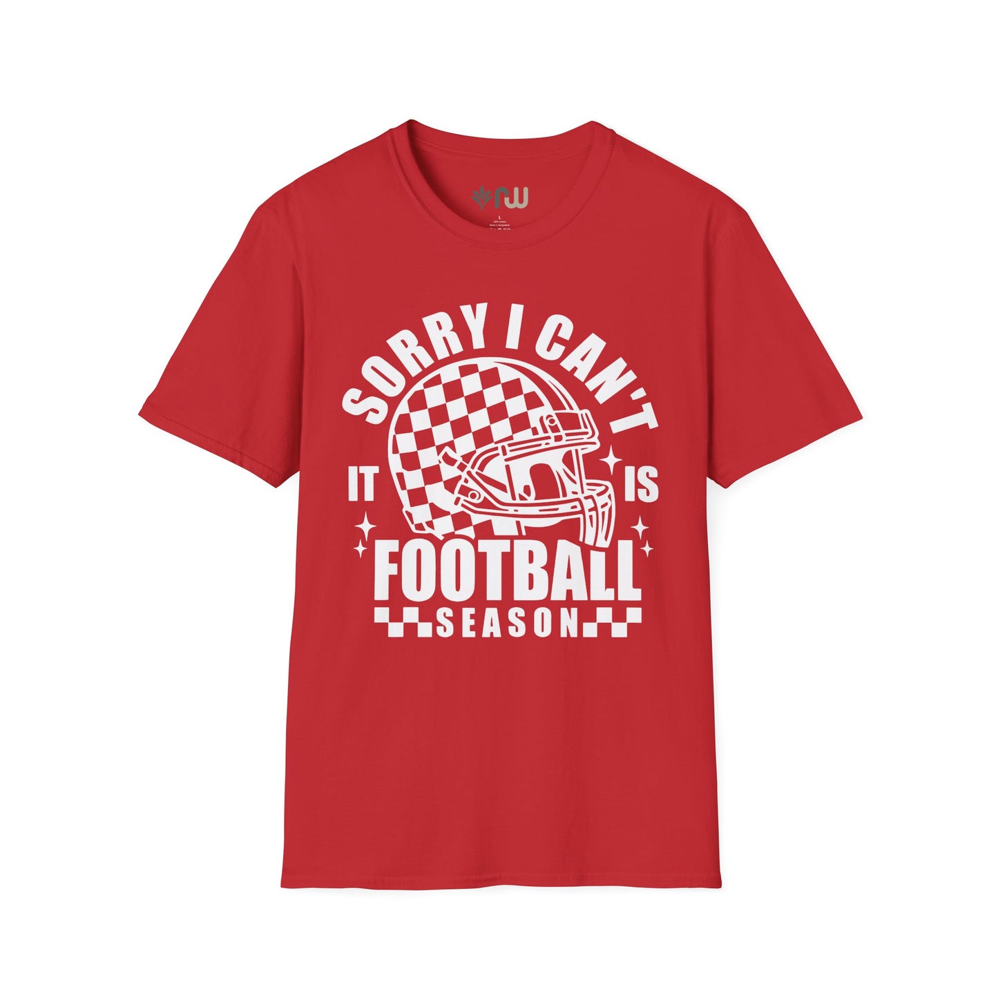 "Sorry I Can't, It Is Football Season" - Softstyle T-Shirt