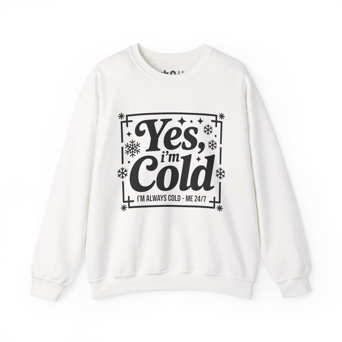 "Yes I'm Cold" - Crewneck Sweatshirt