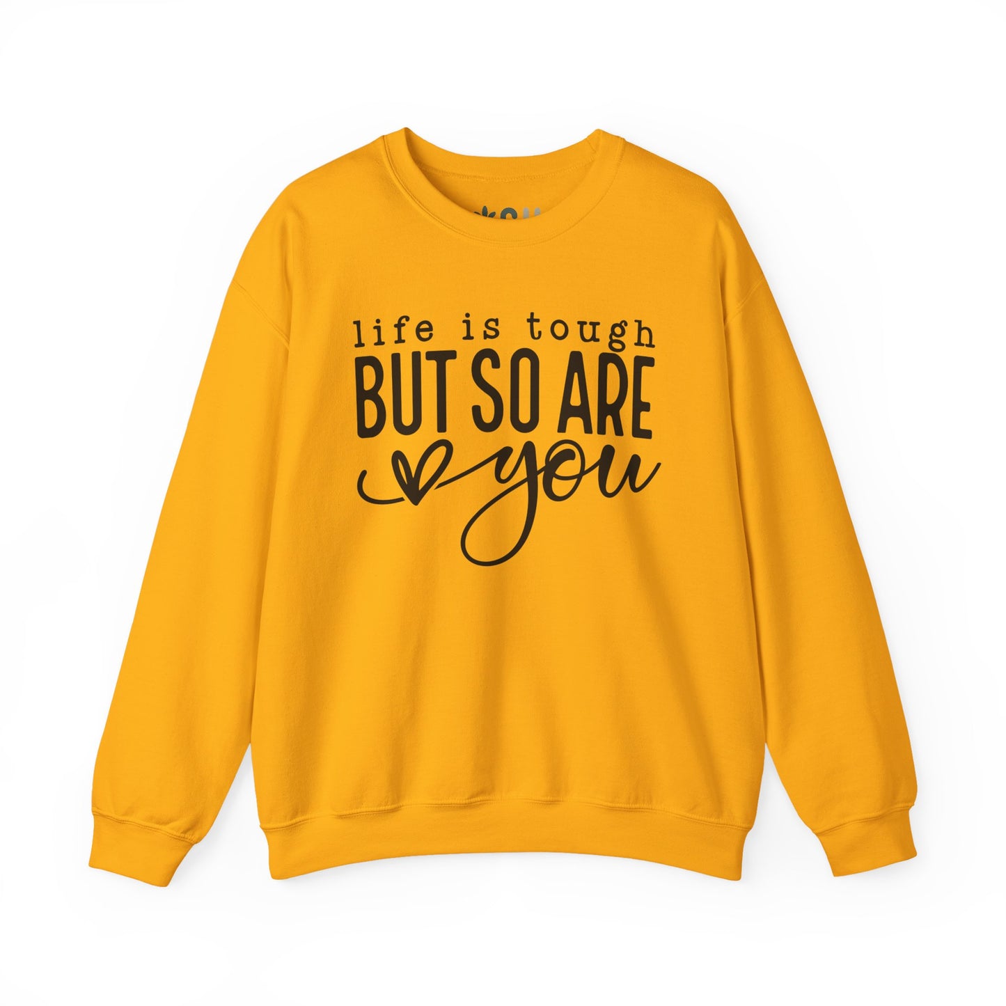 "Life is Tough, but so are You" Crewneck Sweatshirt