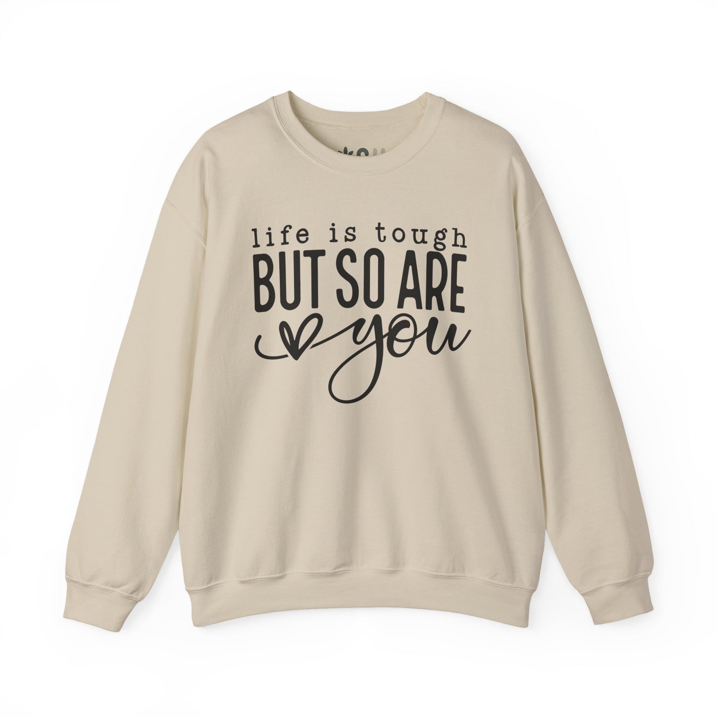 "Life is Tough, but so are You" Crewneck Sweatshirt
