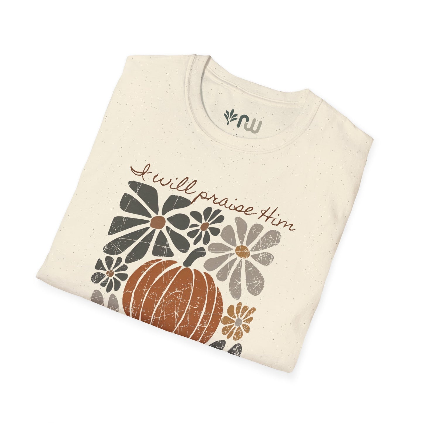 "I Will Praise Him in Every Season" - Softstyle T-Shirt