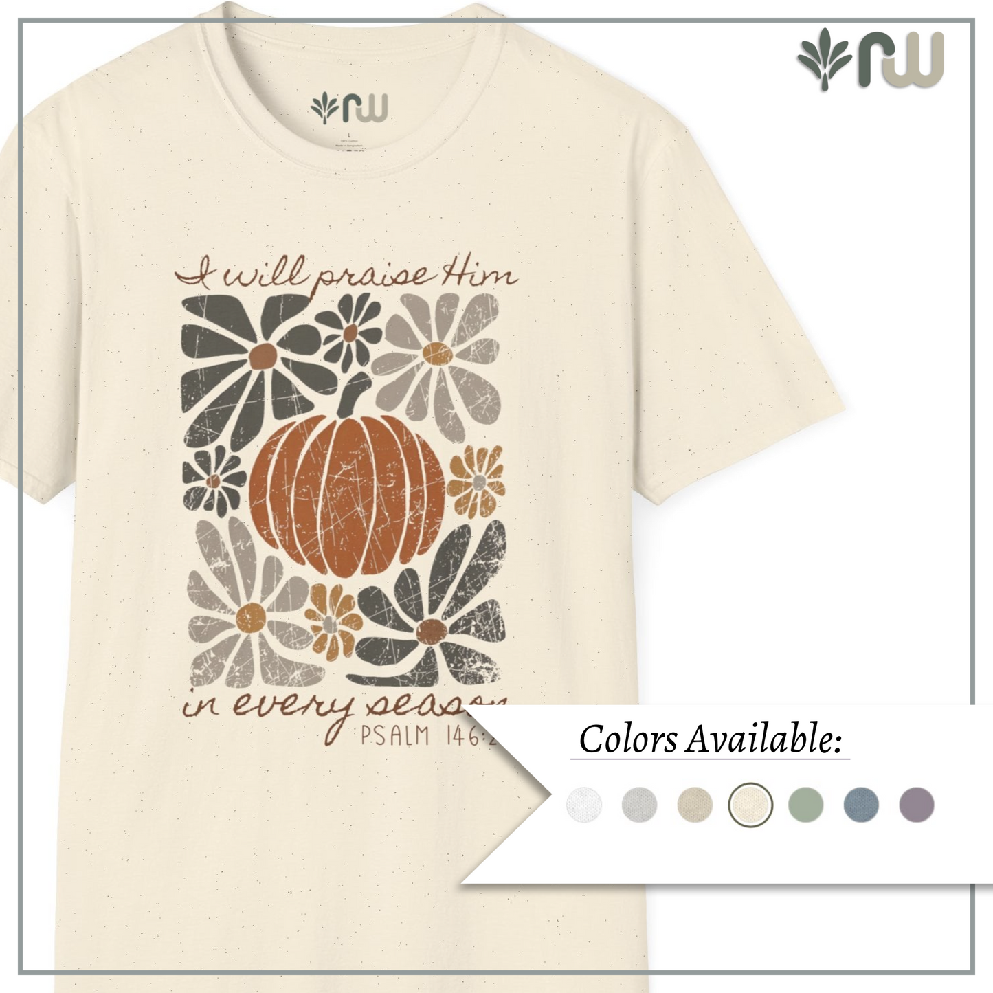 "I Will Praise Him in Every Season" - Softstyle T-Shirt