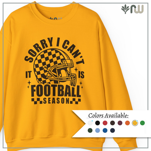"Sorry I Can't It Is Football Season" - Crewneck Sweatshirt